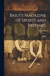 Front cover_Baily's Magazine of Sports and Pastimes; Volume XL
