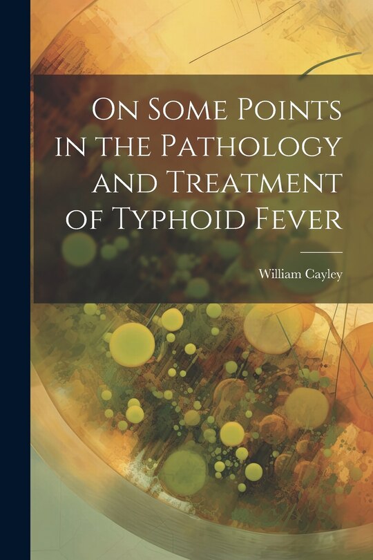 Front cover_On Some Points in the Pathology and Treatment of Typhoid Fever