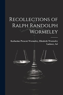 Front cover_Recollections of Ralph Randolph Wormeley