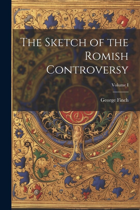 Front cover_The Sketch of the Romish Controversy; Volume I