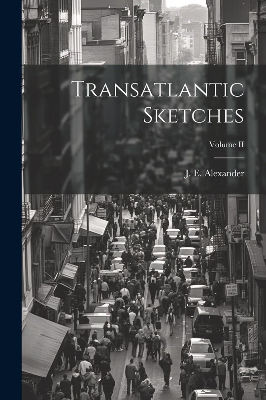Front cover_Transatlantic Sketches; Volume II
