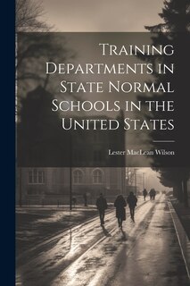 Front cover_Training Departments in State Normal Schools in the United States