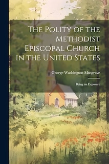 Front cover_The Polity of the Methodist Episcopal Church in the United States