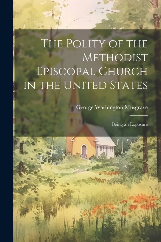 Front cover_The Polity of the Methodist Episcopal Church in the United States