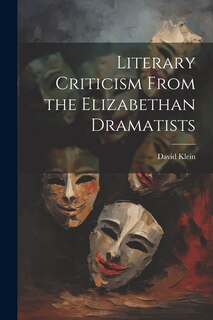 Front cover_Literary Criticism From the Elizabethan Dramatists