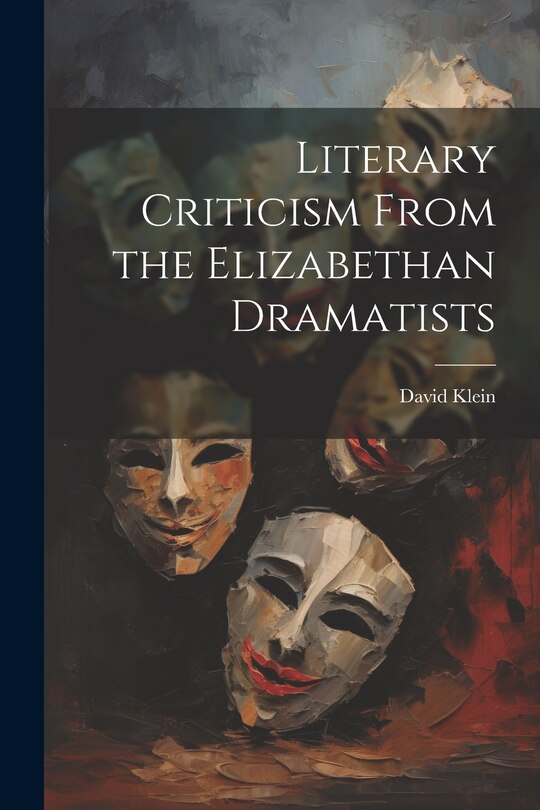 Front cover_Literary Criticism From the Elizabethan Dramatists