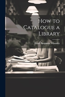 Front cover_How to Catalogue a Library