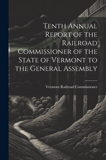 Couverture_Tenth Annual Report of the Railroad Commissioner of the State of Vermont to the General Assembly