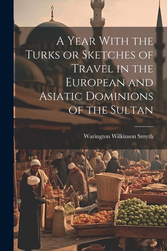 Couverture_A Year With the Turks or Sketches of Travel in the European and Asiatic Dominions of the Sultan
