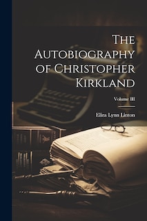 Front cover_The Autobiography of Christopher Kirkland; Volume III