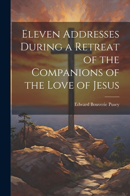 Front cover_Eleven Addresses During a Retreat of the Companions of the Love of Jesus