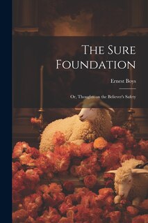 Front cover_The Sure Foundation; or, Thoughts on the Believer's Safety