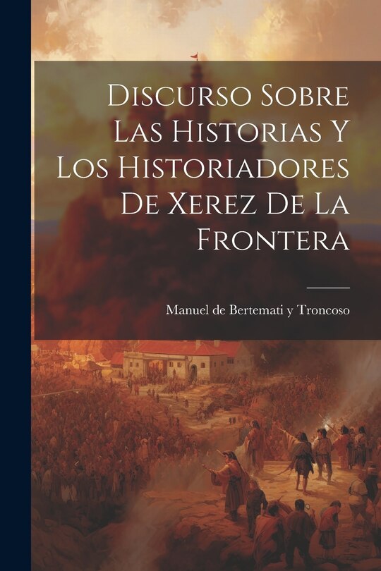 Couverture_Discurso Sobre las Historias y los Historiadores de Xerez de la Frontera