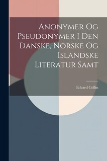 Couverture_Anonymer Og Pseudonymer I Den Danske, Norske Og Islandske Literatur Samt