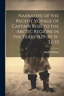 Couverture_Narrative of the Recent Voyage of Captain Ross to the Arctic Regions in the Years 1829-30-31-32-33