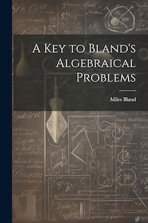 Front cover_A Key to Bland's Algebraical Problems