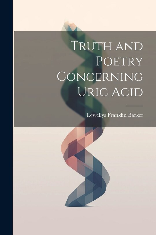 Front cover_Truth and Poetry Concerning Uric Acid
