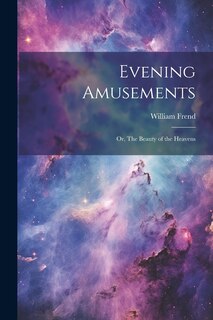 Front cover_Evening Amusements; or, The Beauty of the Heavens