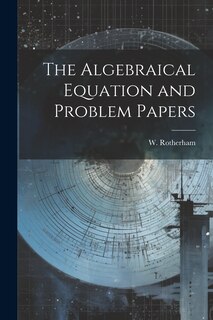 Front cover_The Algebraical Equation and Problem Papers