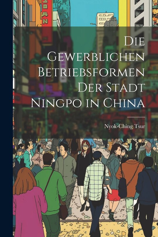 Front cover_Die Gewerblichen Betriebsformen der Stadt Ningpo in China