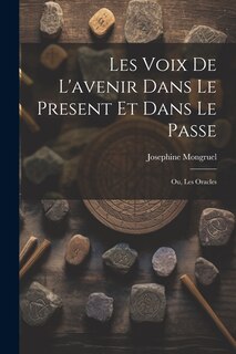 Front cover_Les Voix de L'avenir dans le Present et Dans le Passe; ou, Les Oracles