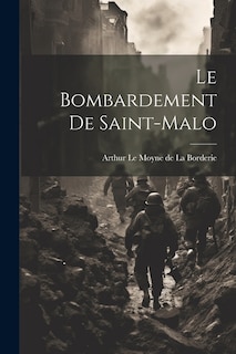 Le Bombardement de Saint-Malo