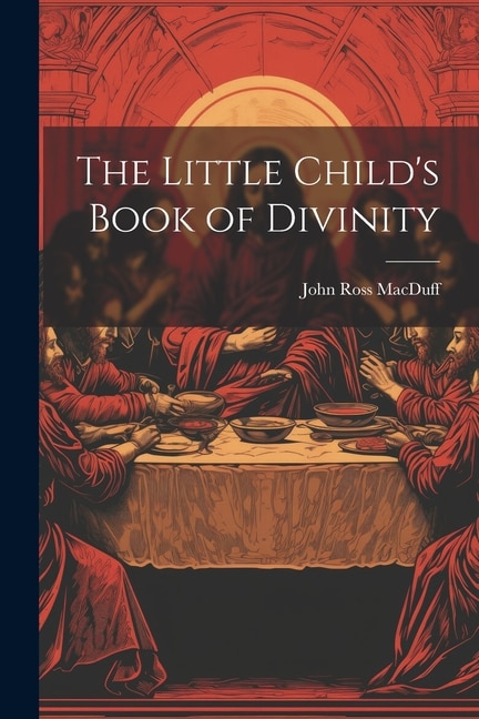 The Little Child's Book of Divinity