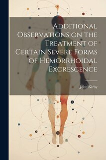 Front cover_Additional Observations on the Treatment of Certain Severe Forms of Hemorrhoidal Excrescence