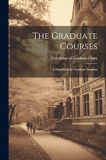 Front cover_The Graduate Courses; A Handbook for Graduate Students