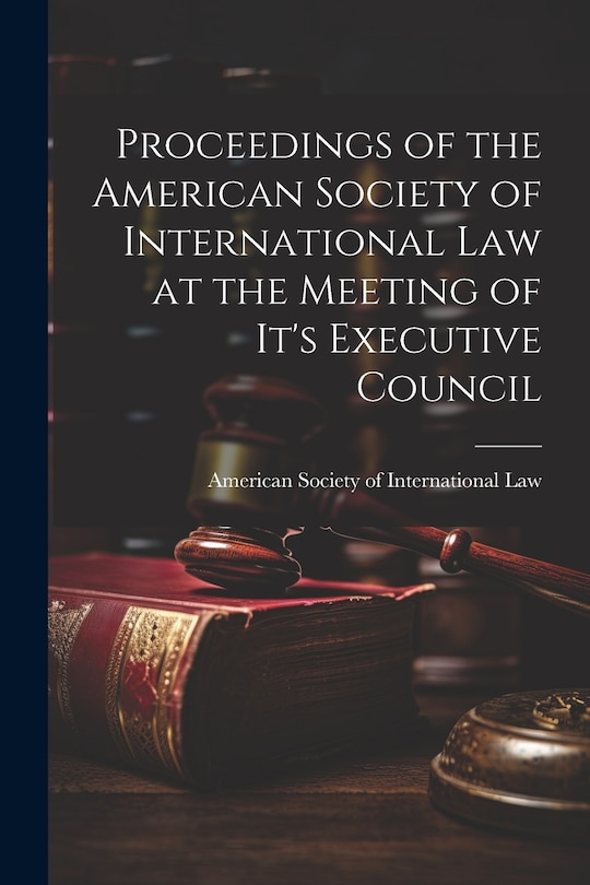 Front cover_Proceedings of the American Society of International Law at the Meeting of it's Executive Council