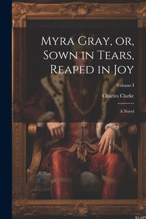 Front cover_Myra Gray, or, Sown in Tears, Reaped in Joy