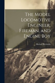 Front cover_The Model Locomotive Engineer, Fireman, and Engine Boy