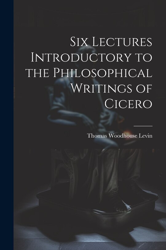 Couverture_Six Lectures Introductory to the Philosophical Writings of Cicero