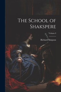 Front cover_The School of Shakspere; Volume I