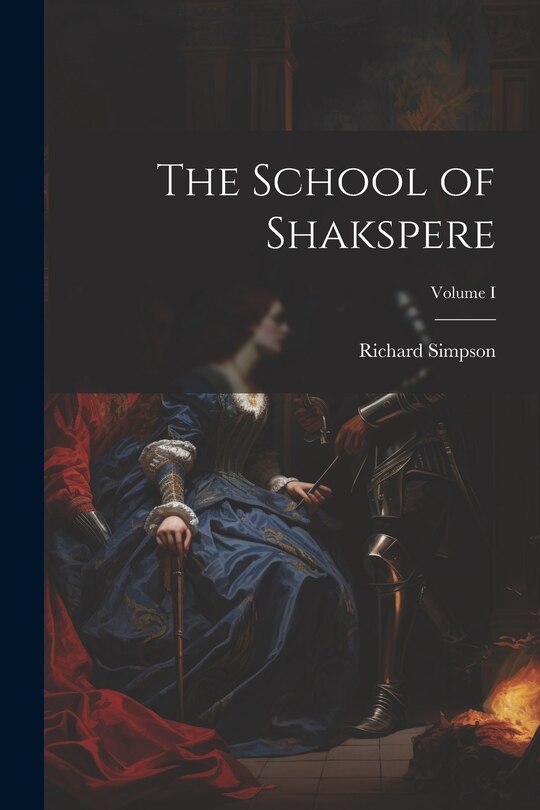 Front cover_The School of Shakspere; Volume I