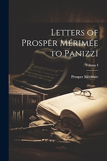 Front cover_Letters of Prosper Mérimée to Panizzi; Volume I