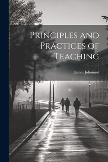 Front cover_Principles and Practices of Teaching