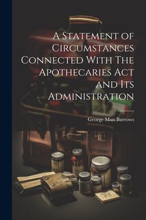Front cover_A Statement of Circumstances Connected With The Apothecaries Act and Its Administration