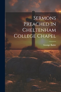 Couverture_Sermons Preached in Cheltenham College Chapel