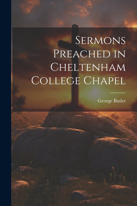 Couverture_Sermons Preached in Cheltenham College Chapel