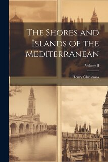 Front cover_The Shores and Islands of the Mediterranean; Volume II