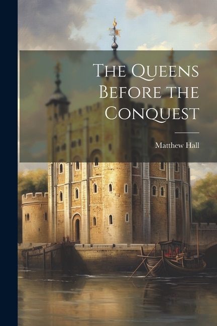 Front cover_The Queens Before the Conquest