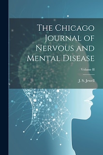 The Chicago Journal of Nervous and Mental Disease; Volume II