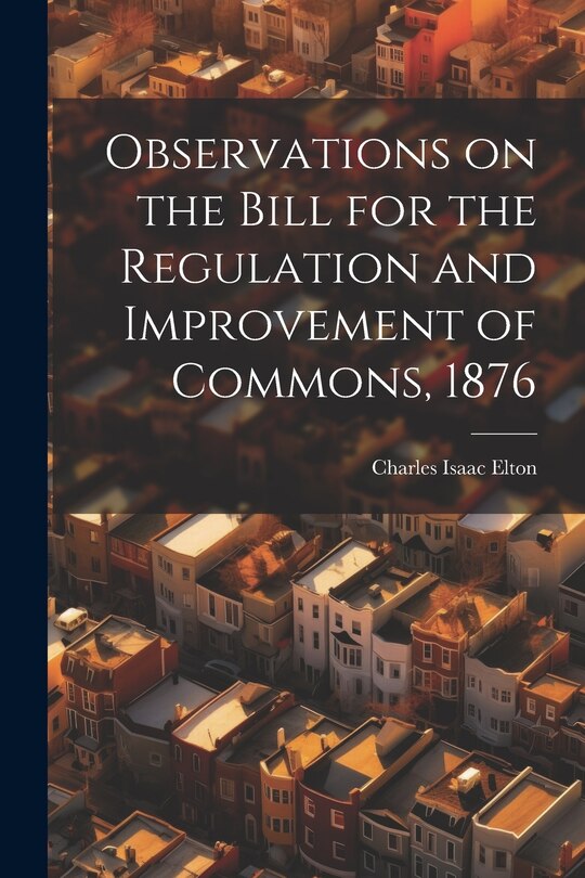 Couverture_Observations on the Bill for the Regulation and Improvement of Commons, 1876