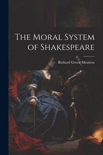Front cover_The Moral System of Shakespeare