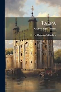 Talpa: Or, The Chronicles of a Clay Farm