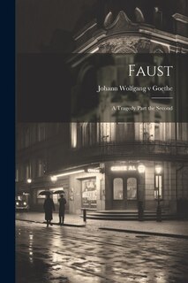 Faust: A Tragedy Part the Second