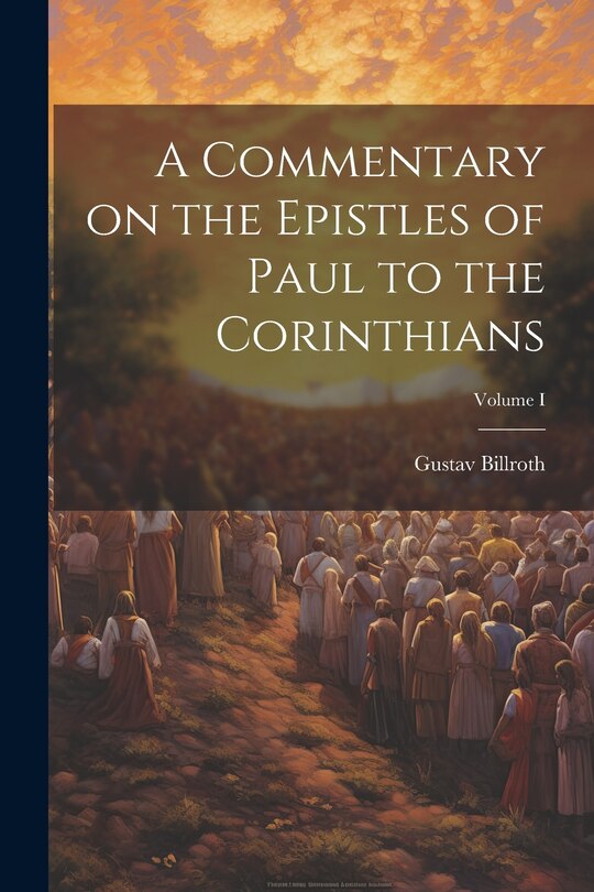 Front cover_A Commentary on the Epistles of Paul to the Corinthians; Volume I