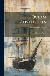 Front cover_Ocean Adventures; or, Cabin and Forecastle Yarns