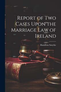 Front cover_Report of Two Cases Upon the Marriage Law of Ireland